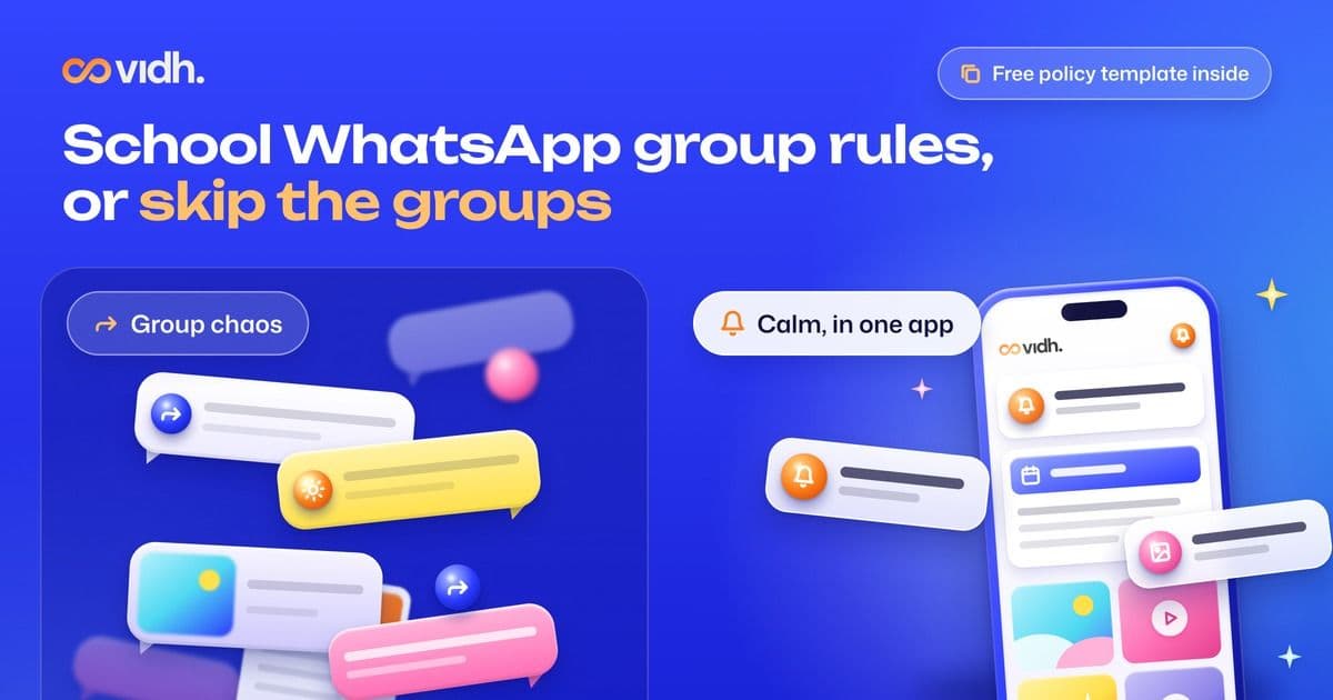 Split illustration: on the left, a cluttered generic group chat with forwarded messages, a buried notice and a blurred unread badge; on the right, a calm glossy phone showing the Vidh Parents app with a notification, an update card and a photo and video feed. Text: School WhatsApp group rules, or skip the groups. Free policy template inside.